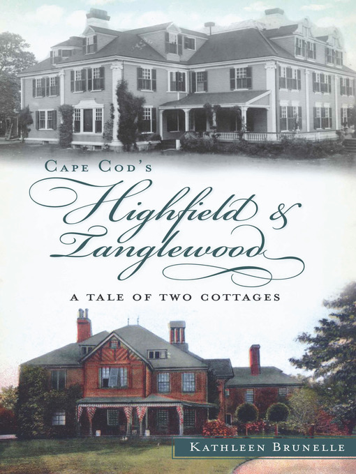 Title details for Cape Cod's Highfield and Tanglewood by Kathleen Brunelle - Available